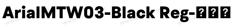 ArialMTW03-Black Reg字体转换